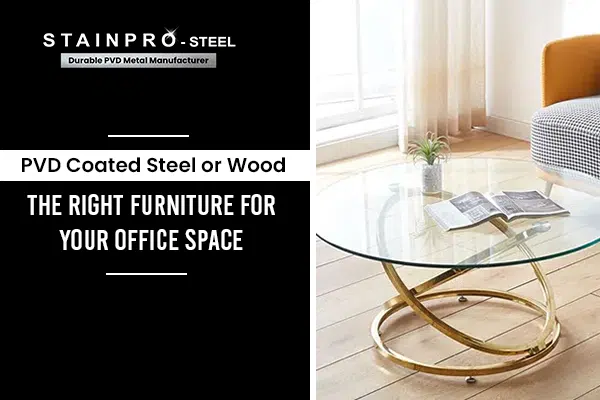 PVD Coated steel or wood